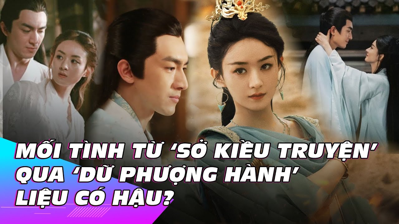 Mối tình truyền kiếp từ ‘Sở Kiều Truyện’ qua ‘Dữ Phượng Hành’ liệu có hậu? | Ibiz