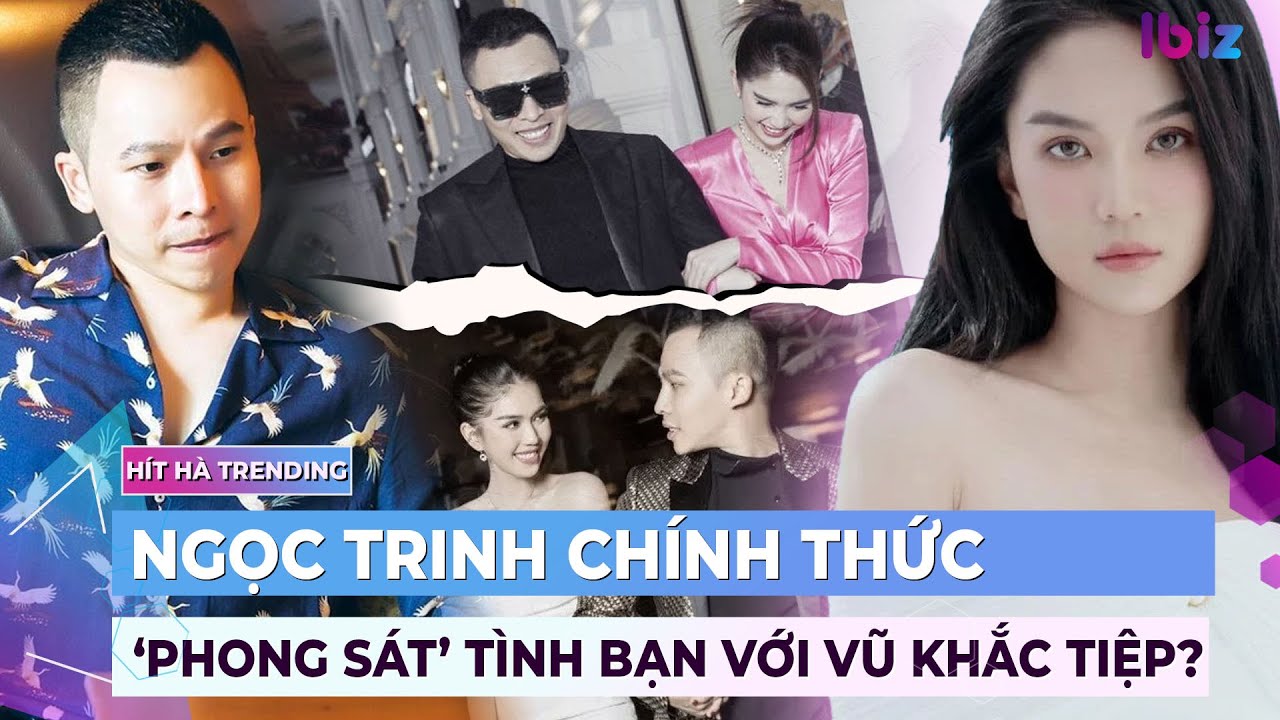 Ngọc Trinh chính thức 'phong sát' tình bạn 2 thập kỷ với Vũ Khắc Tiệp? | Ibiz