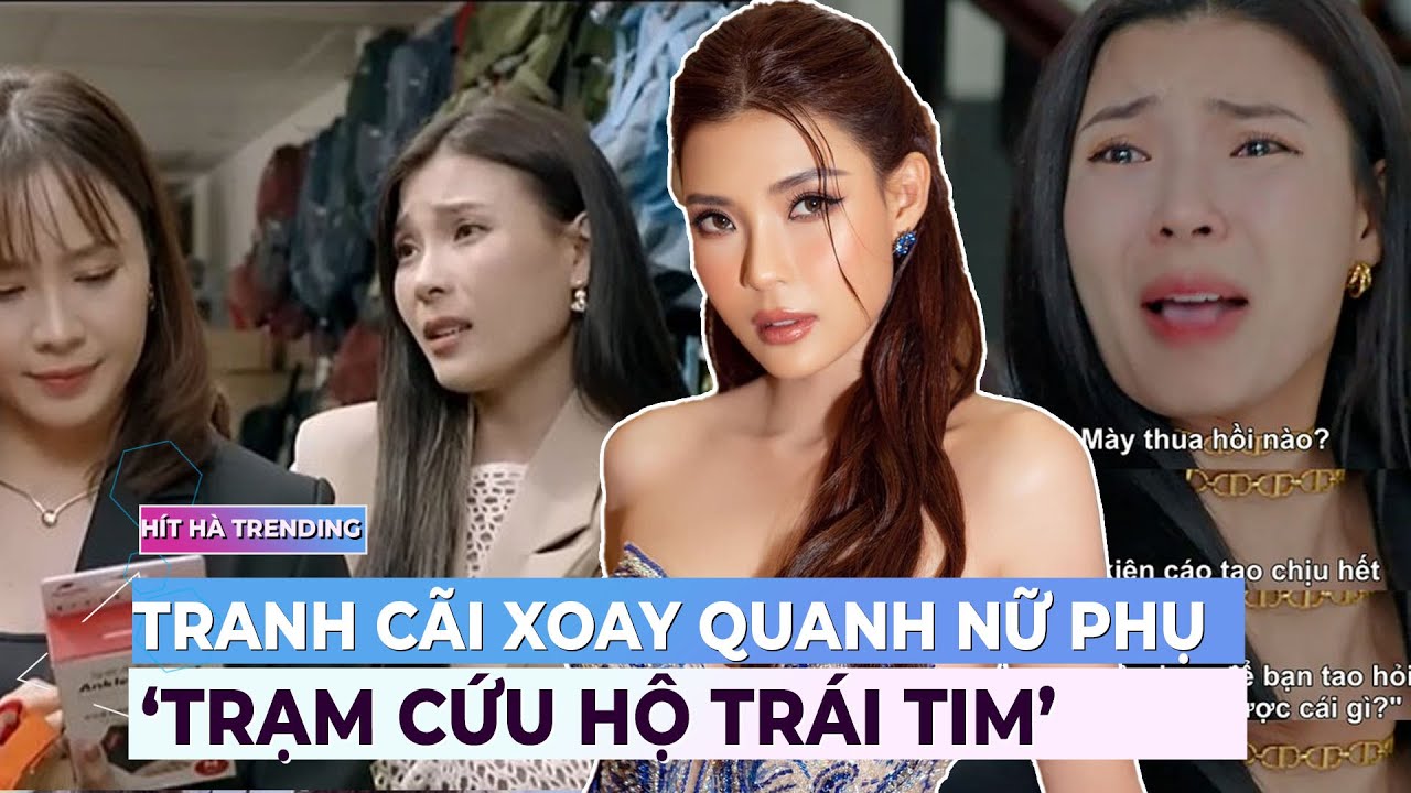 Những tranh cãi xoay quanh nữ phụ của ‘Trạm cứu hộ trái tim’ | Ibiz