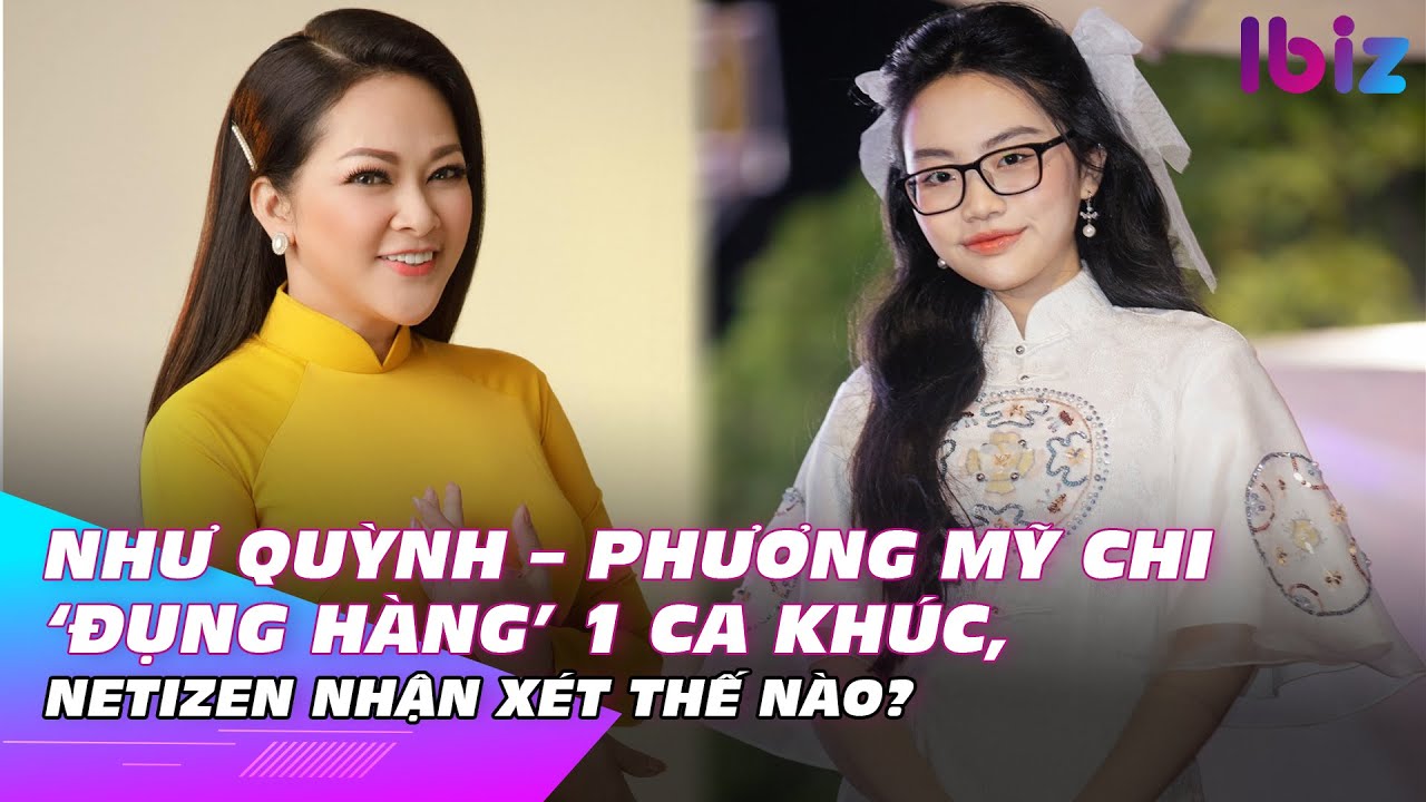 Như Quỳnh – Phương Mỹ Chi ‘đụng hàng’ 1 ca khúc, Netizen nhận xét thế nào? | Ibiz