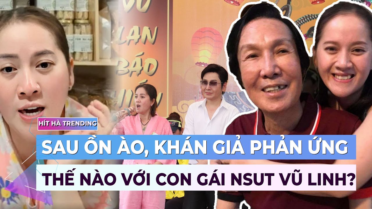 Sau những ồn ào, khán giả phản ứng thế nào với con gái NSUT Vũ Linh? | Drama showbiz | Ibiz