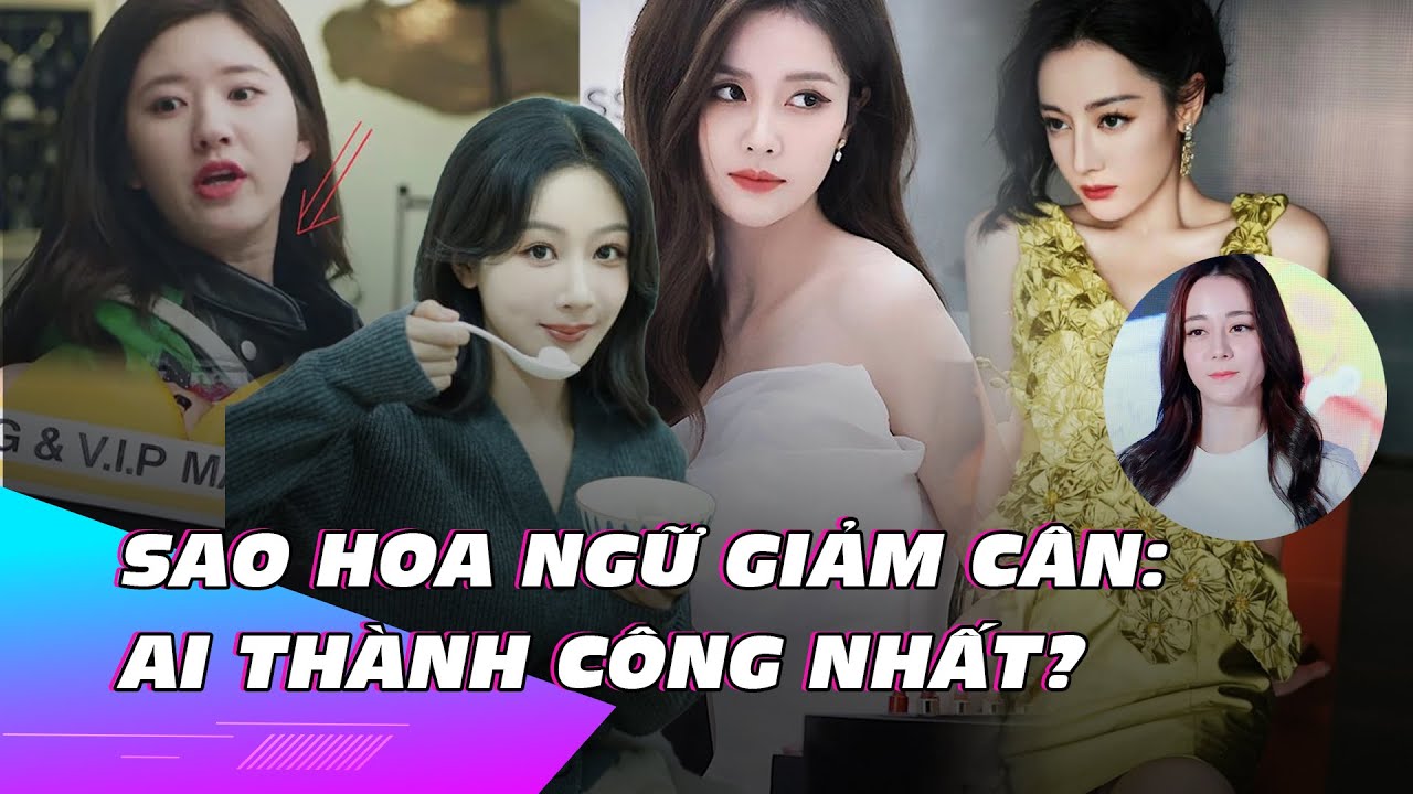 Khi các mỹ nhân Hoa ngữ giảm cân : Ai thành công nhất? | Ibiz