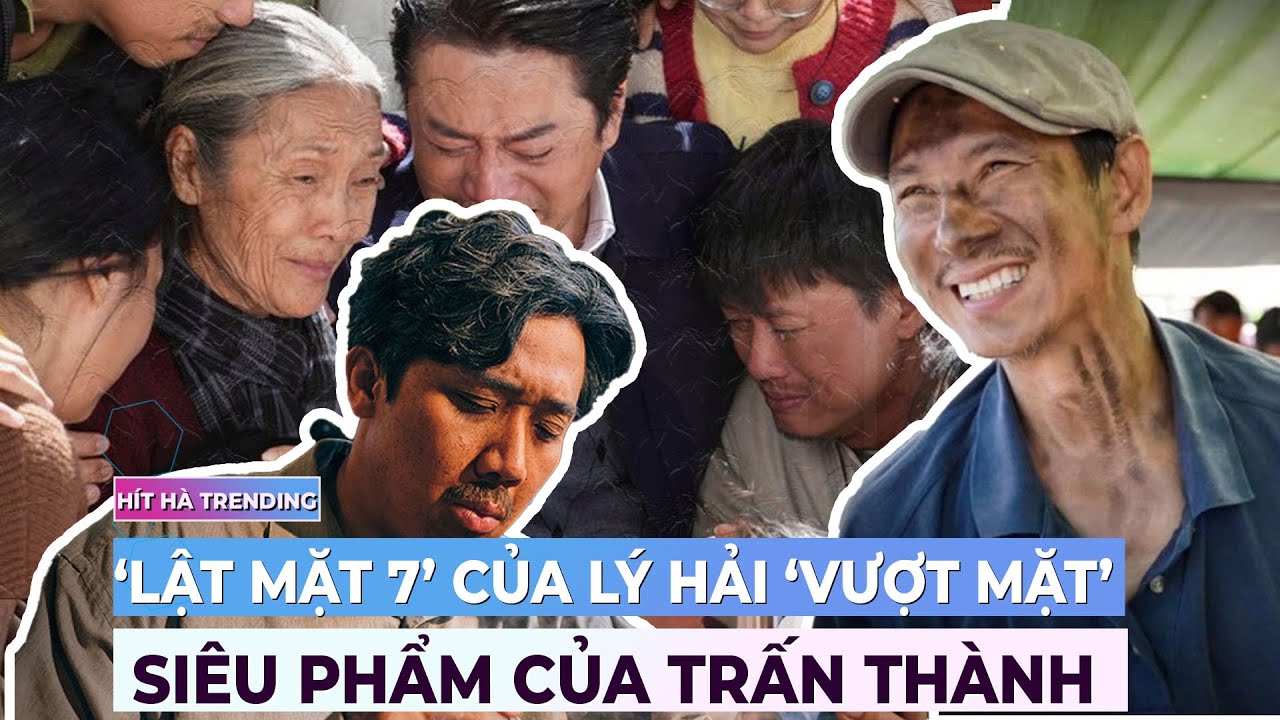 Lật Mặt 7 của Lý Hải tiếp tục ‘vượt mặt’ 1 siêu phẩm của Trấn Thành | Ibiz