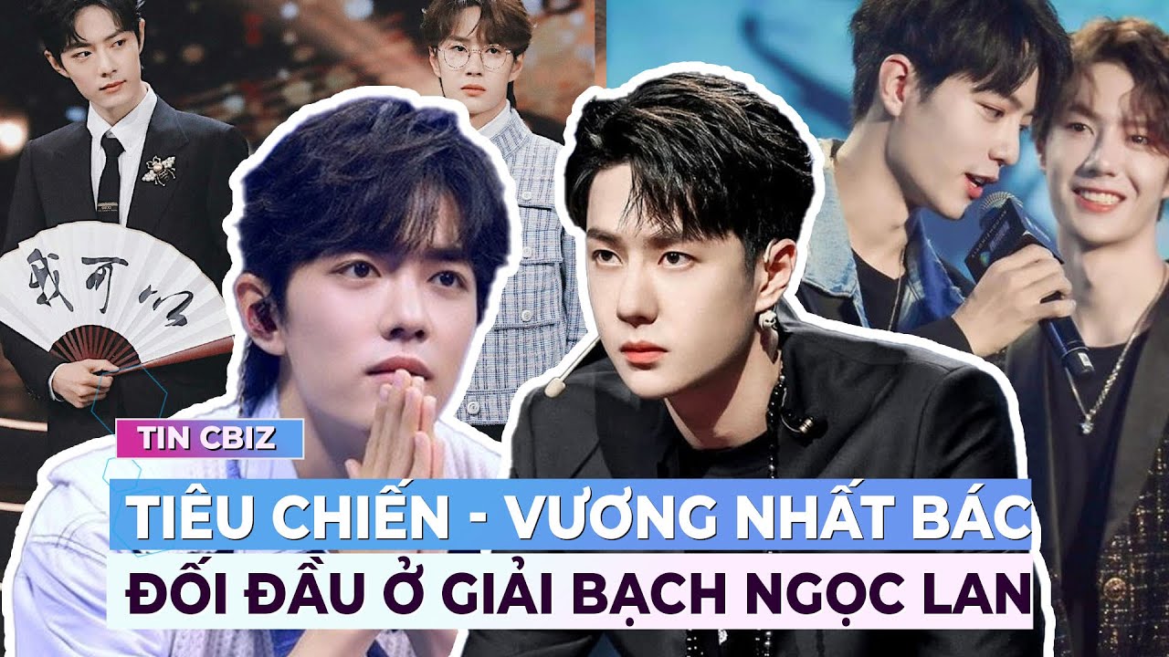 Tiêu Chiến - Vương Nhất Bác đối đầu ở giải Bạch Ngọc Lan | Showbiz Hoa ngữ | Ibiz