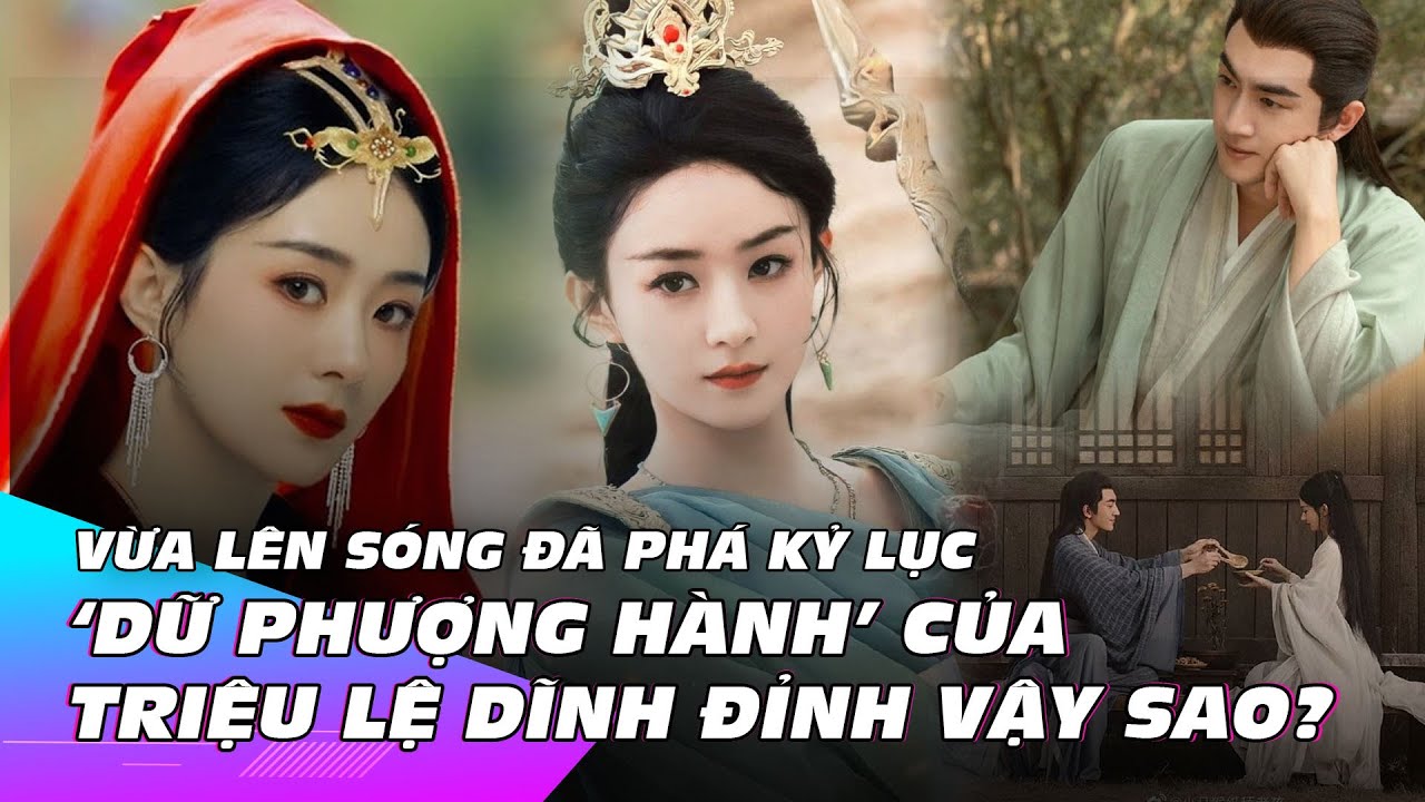 Vừa lên sóng đã phá kỷ lục, ‘Dữ Phượng Hành’ của Triệu Lệ Dĩnh đỉnh vậy sao? | Ibiz