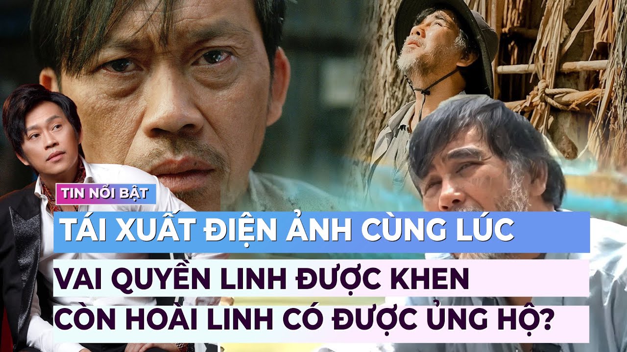 Tái xuất cùng lúc, vai Quyền Linh được khen, còn Hoài Linh có được ủng hộ? | Showbiz mới nhất