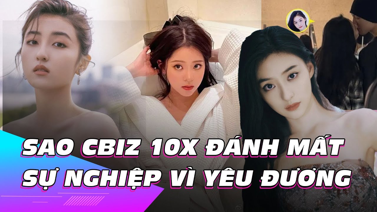 Sao Cbiz 10x đánh mất sự nghiệp vì yêu đương | Ibiz