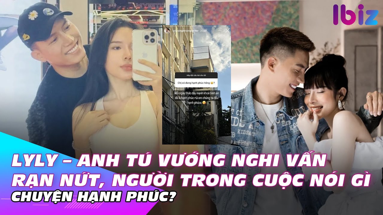 LyLy – Anh Tú vướng nghi vấn rạn nứt, người trong cuộc nói gì chuyện hạnh phúc? | Ibiz