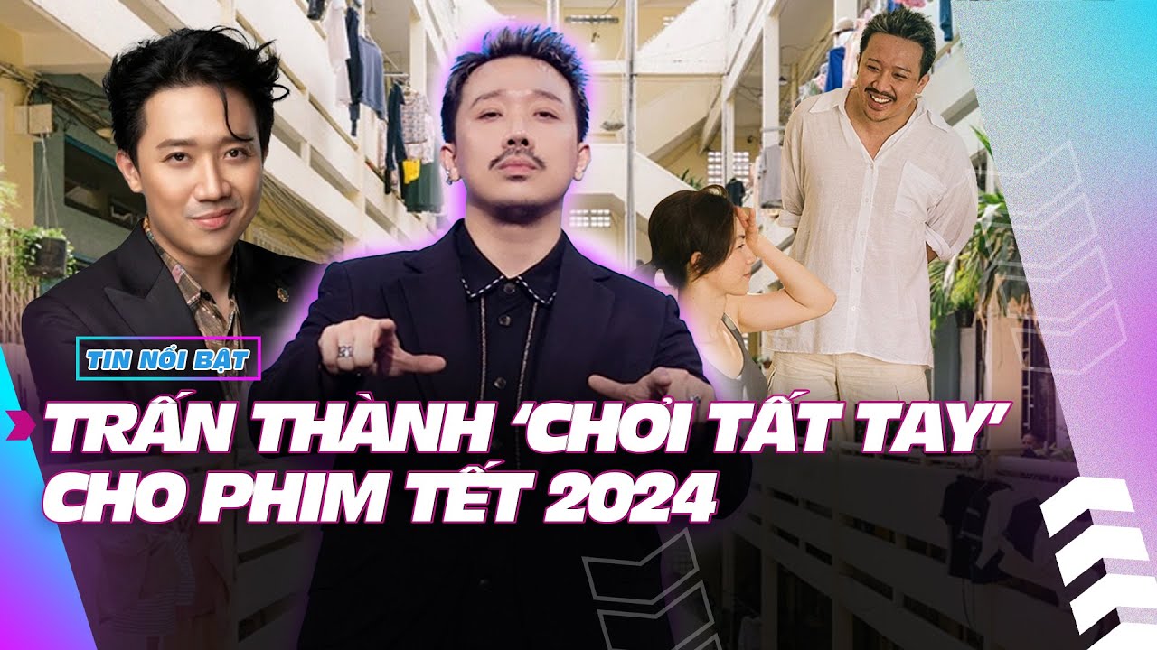 Trấn Thành ‘chơi tất tay’ cho phim tết 2024 | Giải trí hot 20/12 | Ibiz