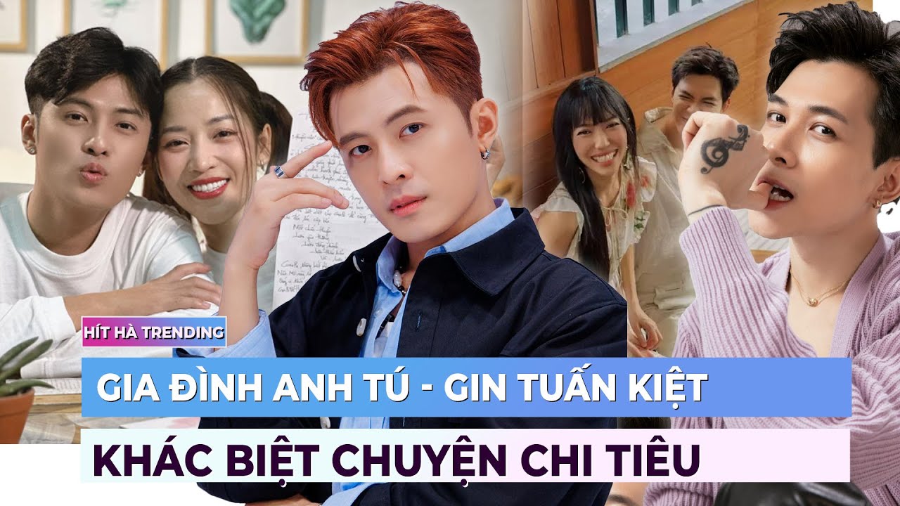 Gia đình Anh Tú - Gin Tuấn Kiệt khác biệt chuyện chi tiêu như thế nào? | Showbiz mới nhất | Ibiz