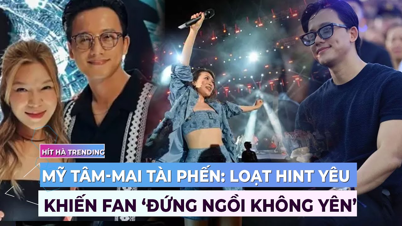 Loạt hint yêu đương của Mỹ Tâm - Mai Tài Phến khiến fan ‘đứng ngồi không yên’ | Ibiz