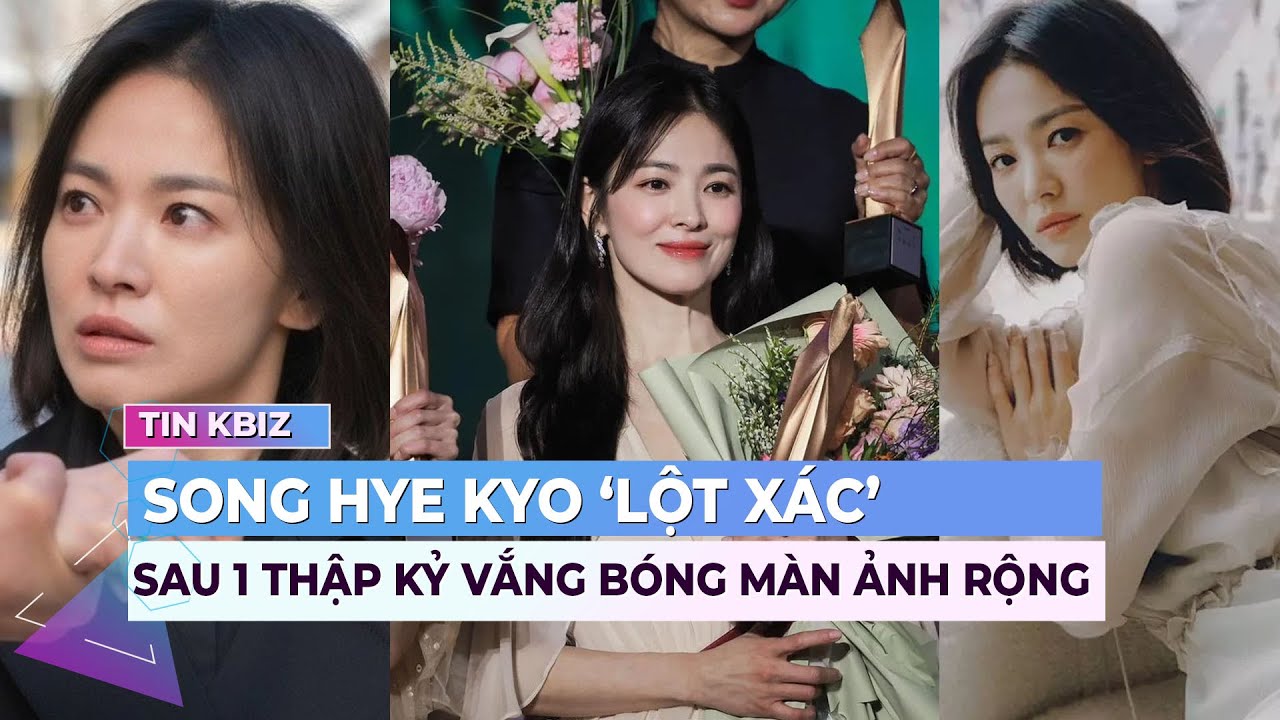 Hơn 1 thập kỷ vắng bóng, Song Hye Kyo bất ngờ 'lột xác' trên màn ảnh rộng | Showbiz Hàn | Ibiz