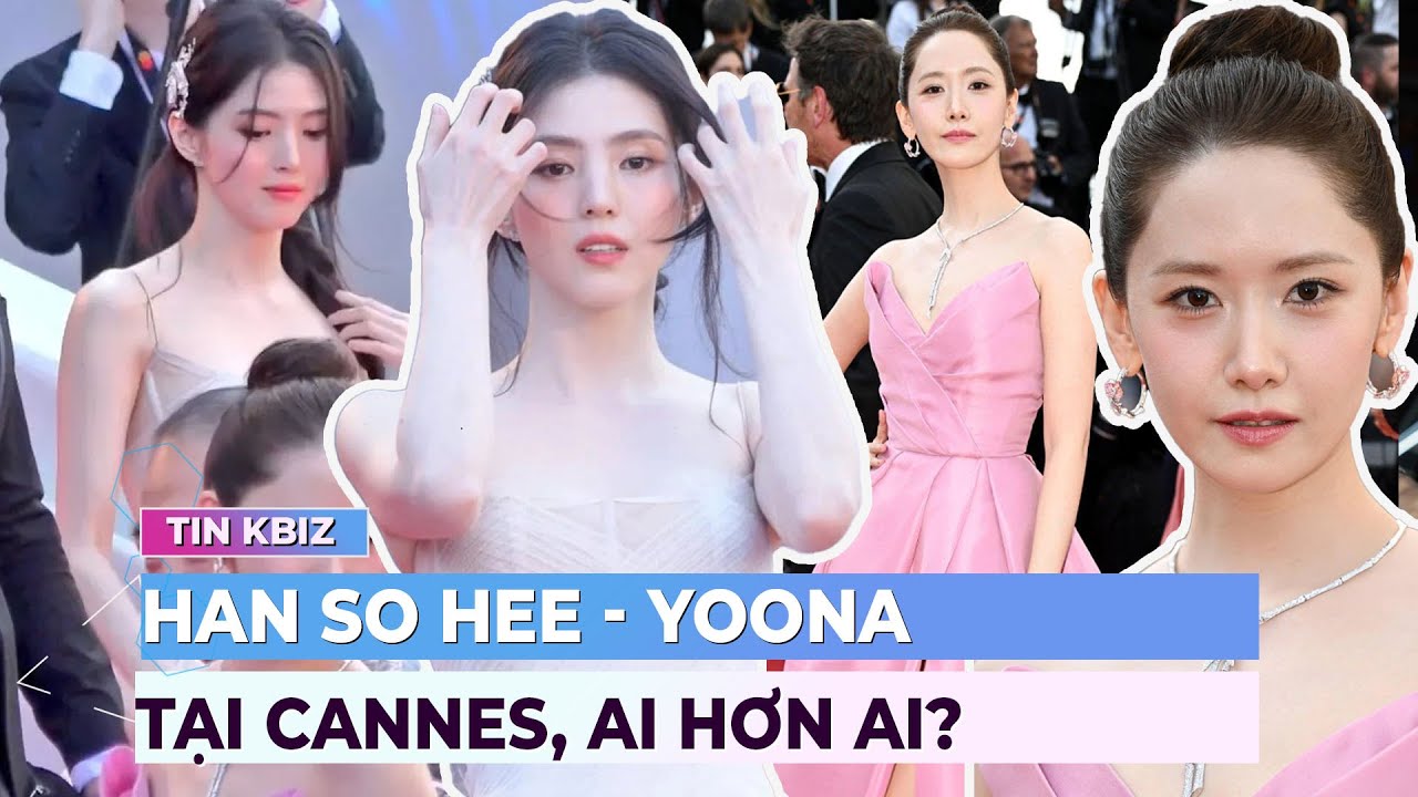 'So kè' nhan sắc Han So Hee và Yoona tại thảm đỏ Cannes - Ai hơn ai? | Showbiz Hàn | Ibiz