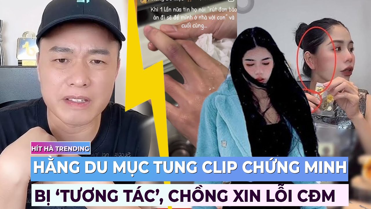 Hằng Du Mục tung clip chứng minh bị 'tương tác',chồng lên tiếng xin lỗi CĐM | Ibiz