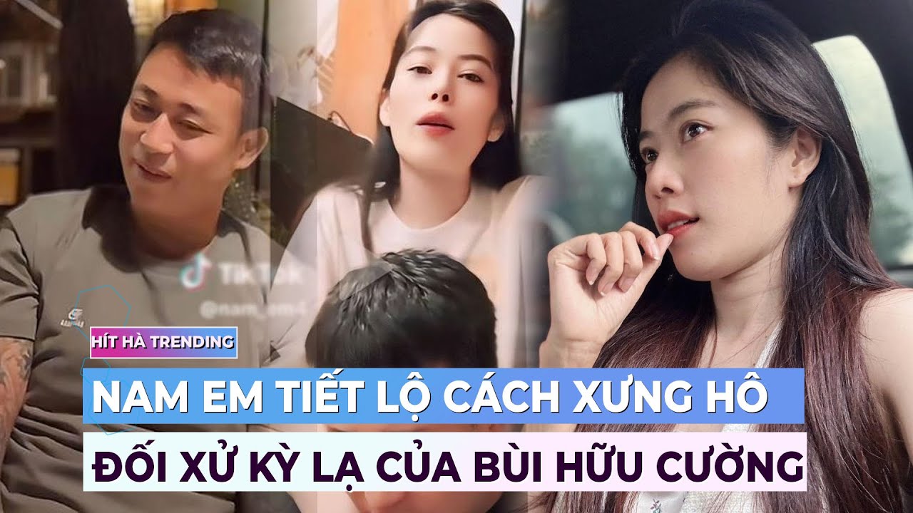 Nam Em tiết lộ cách xưng hô và đối xử kỳ lạ của Bùi Hữu Cường | Giải trí hot 3/6 | Ibiz