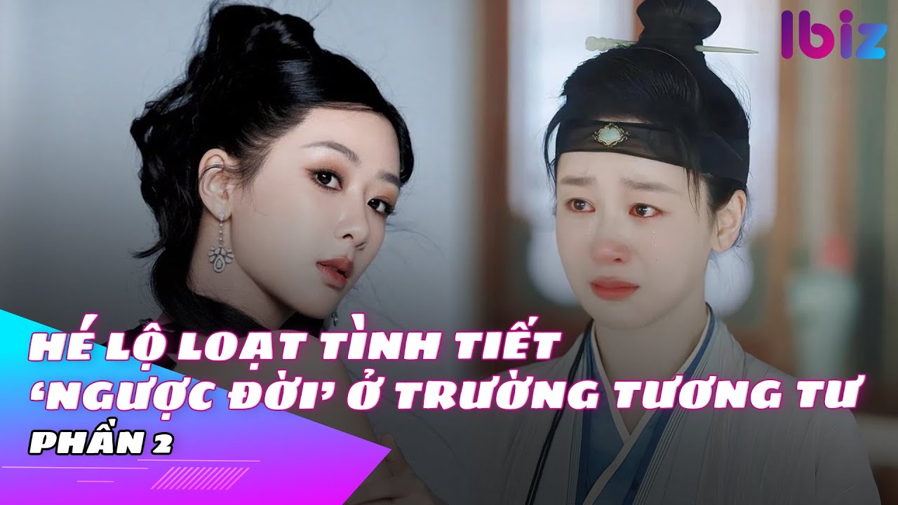 Hé lộ loạt tình tiết ‘ngược đời’ ở Trường Tương Tư phần 2 | Ibiz