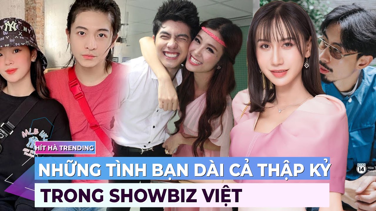 Những tình bạn kéo dài cả thập kỷ trong showbiz Việt | Ibiz