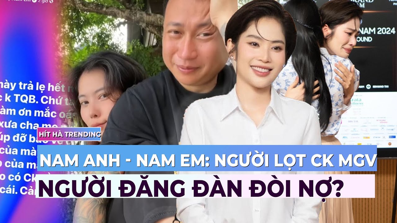 Nam Anh - Nam Em: Người lọt Chung kết Miss Grand Vietnam, người đăng đàn đòi nợ? | Showbiz mới nhất