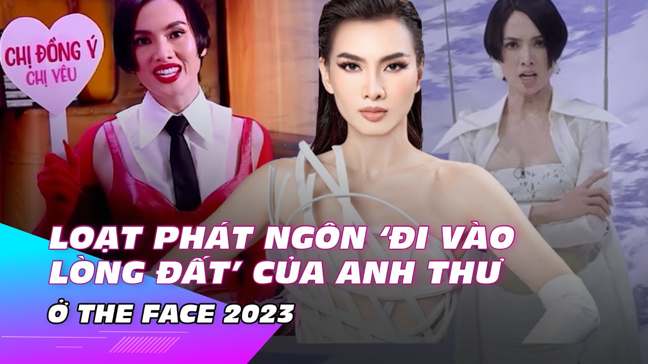 Loạt phát ngôn 'đi vào lòng đất' của Anh Thư ở The Face 2023 | Ibiz