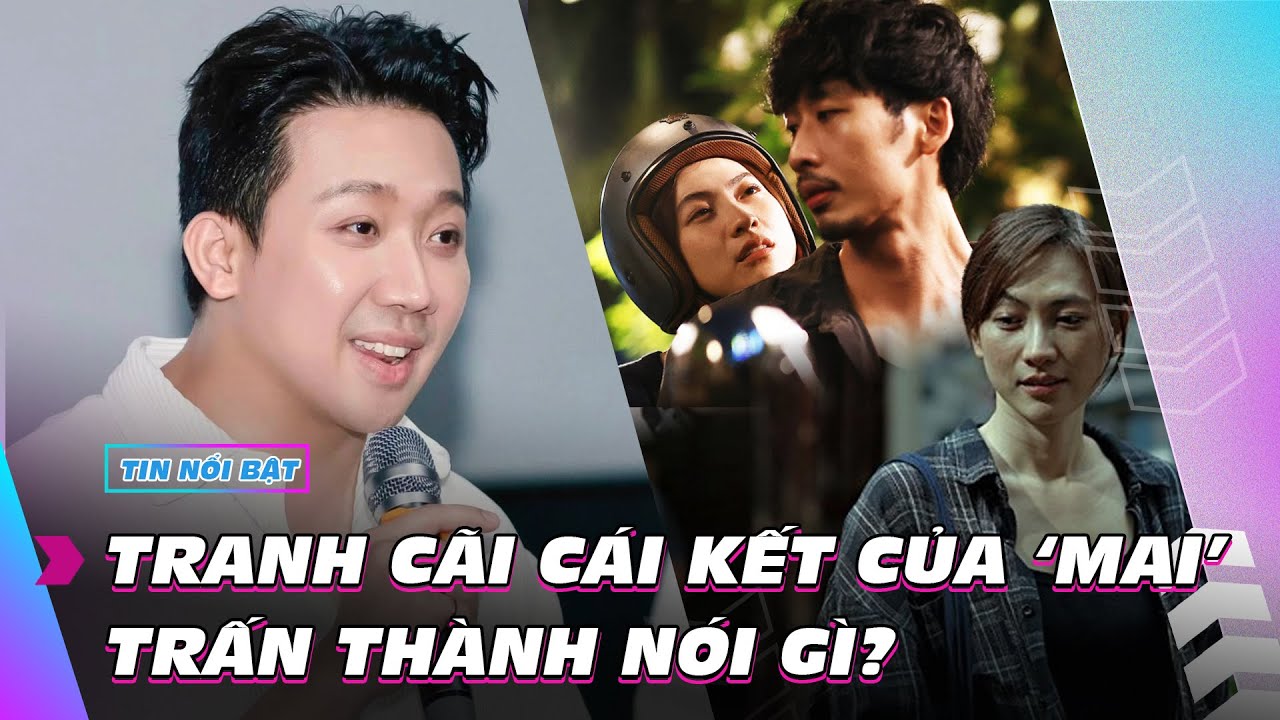 Tranh cãi cái kết của ‘Mai’, Trấn Thành nói gì? | Giải trí hot 16/2 | Ibiz