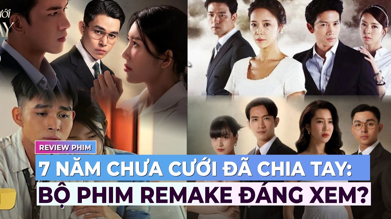 7 năm chưa cưới sẽ chia tay: Bộ phim remake đáng xem?