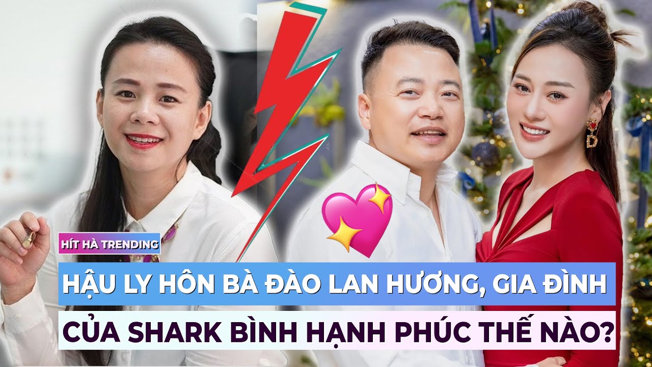 Hậu ly hôn bà Đào Lan Hương, gia đình mới của Shark Bình hạnh phúc thế nào?