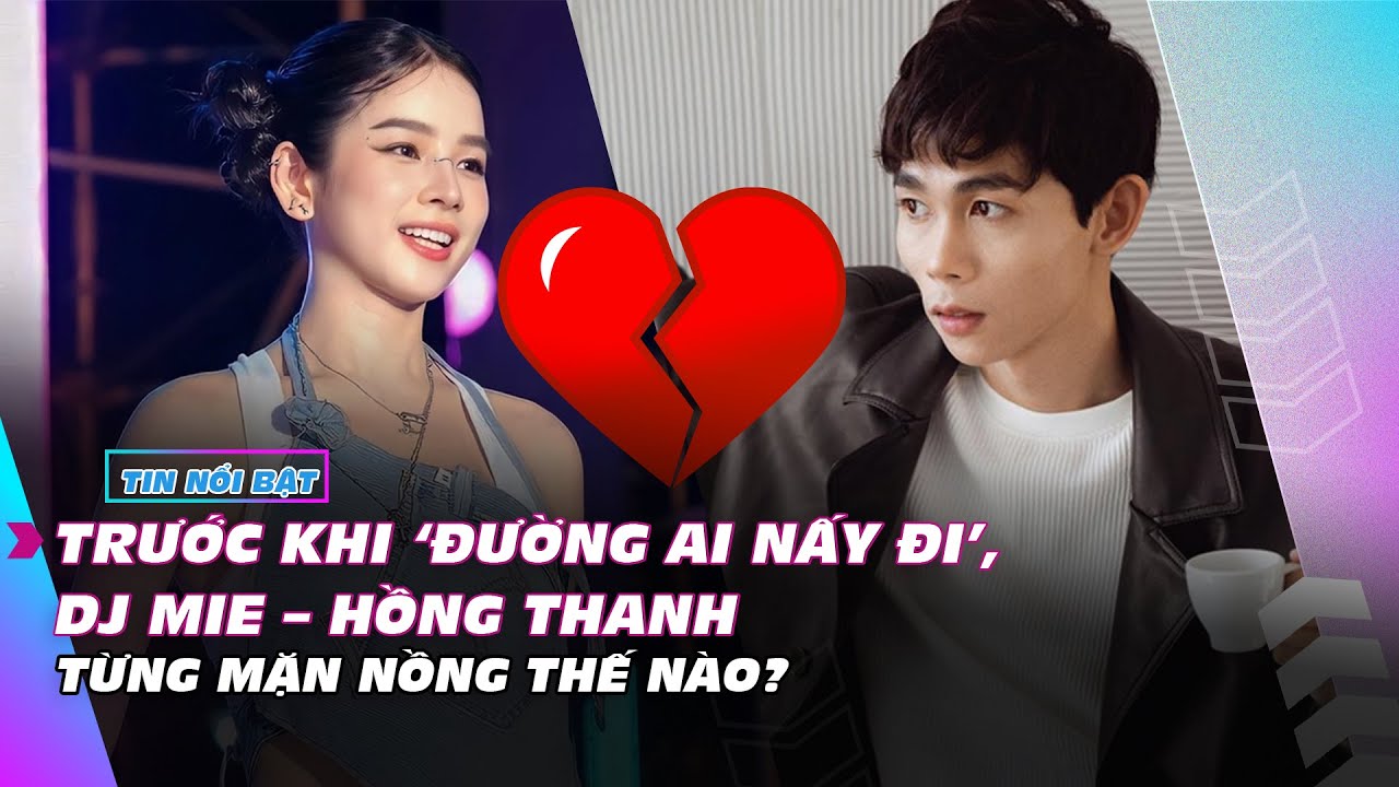 Trước khi 'đường ai nấy đi', DJ Mie - Hồng Thanh từng mặn nồng thế nào? | Giải trí hot 2/11| Ibiz