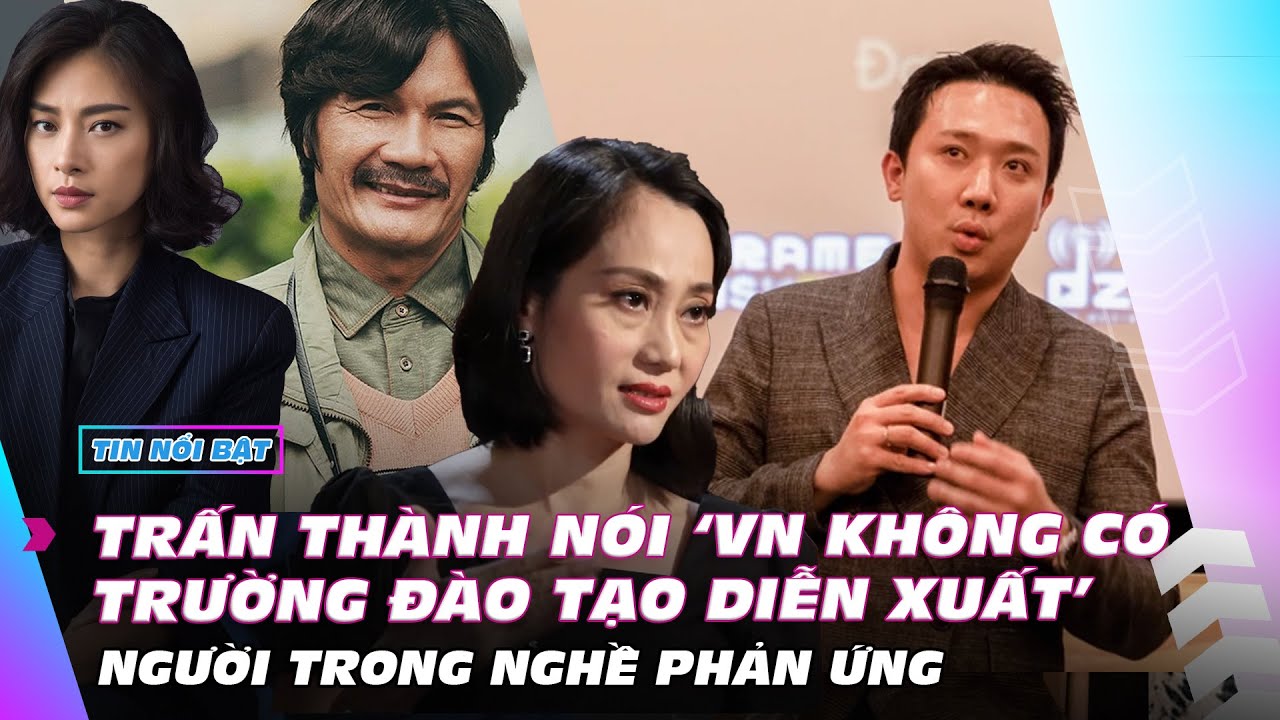 Người trong nghề phản ứng khi Trấn Thành phát ngôn về nghề diễn xuất | Giải trí hot 17/8 | Ibiz