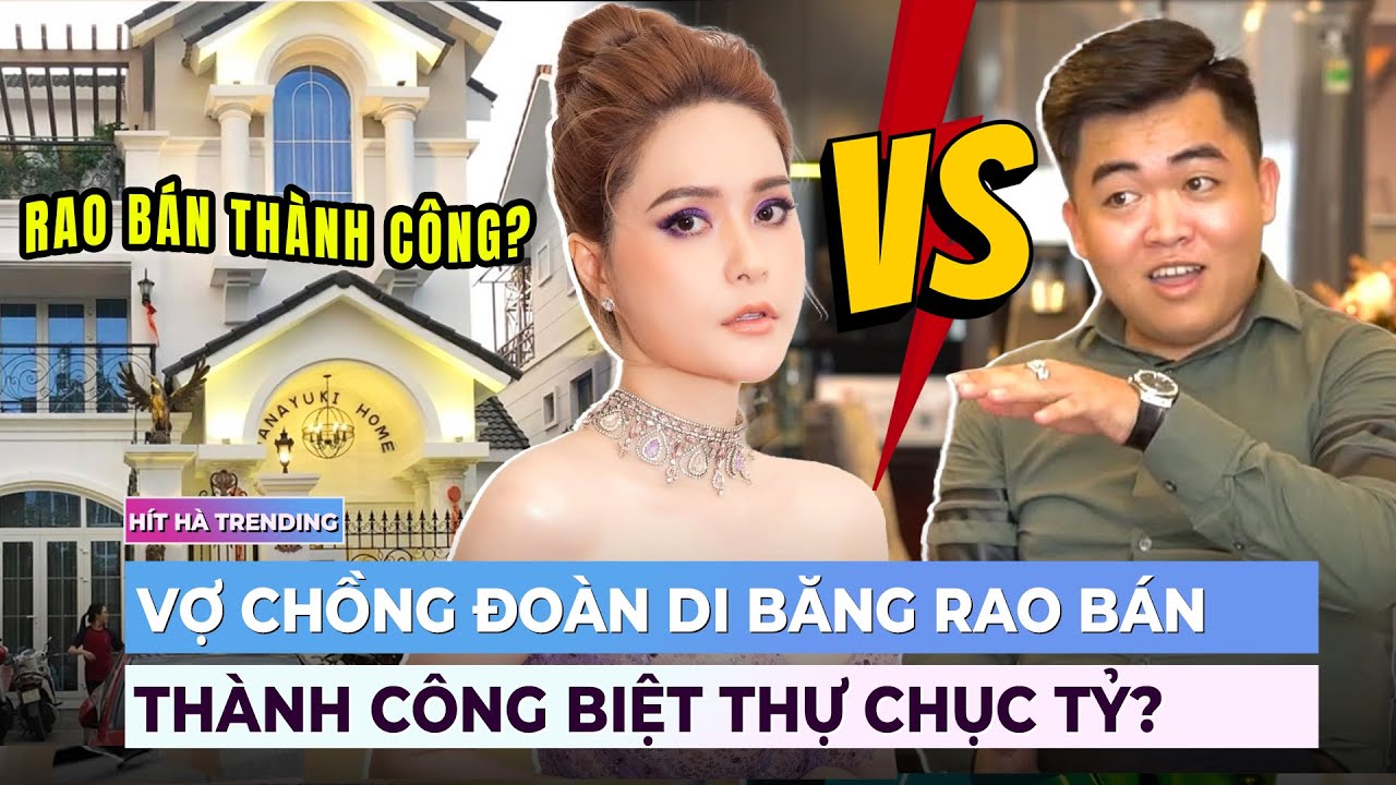 SỐC: Vợ chồng Đoàn Di Băng rao bán thành công biệt thự chục tỷ?