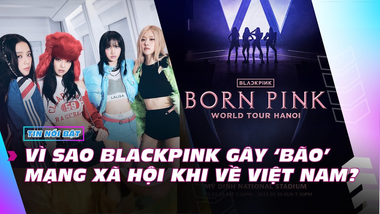 Lý giải nguyên nhân BlackPink gây 'bão' mạng xã hội khi về Việt Nam | Ibiz