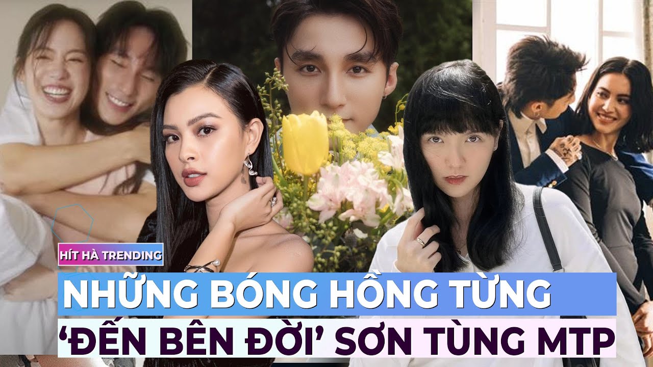 Những bóng hồng từng 'đến bên đời' Sơn Tùng MTP | Ibiz