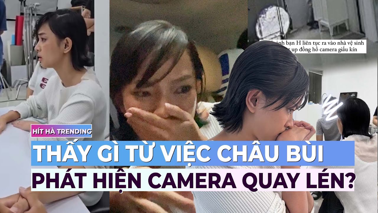 Thấy gì từ việc Châu Bùi phát hiện camera quay lén? | Ibiz