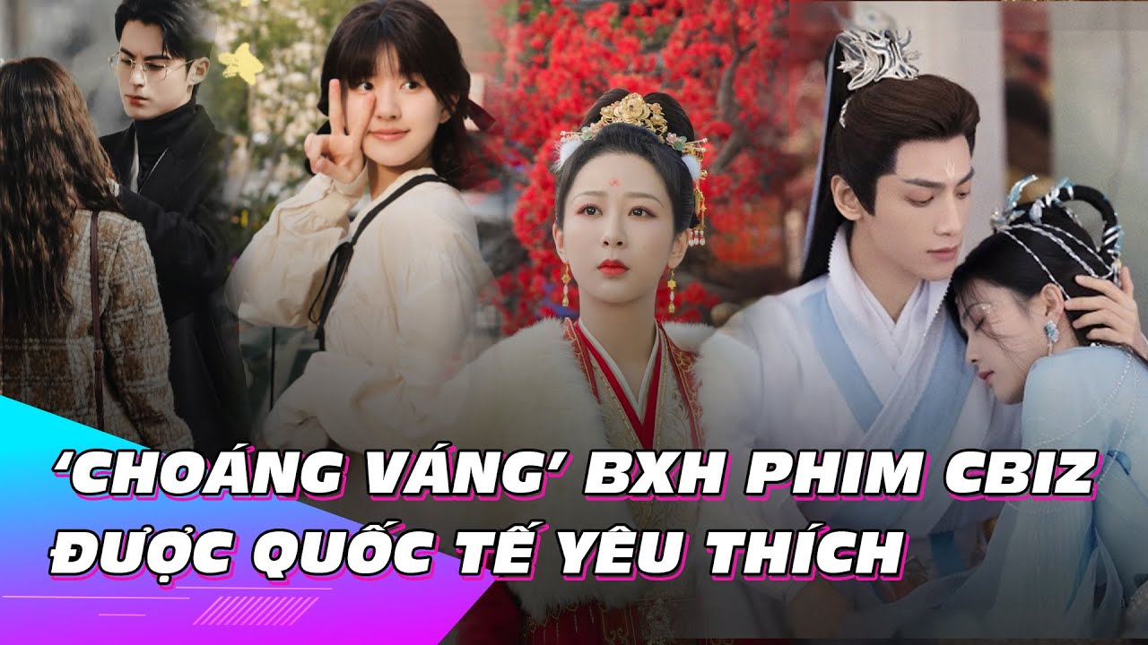 ‘Choáng váng’ BXH phim Cbiz được quốc tế yêu thích | Ibiz