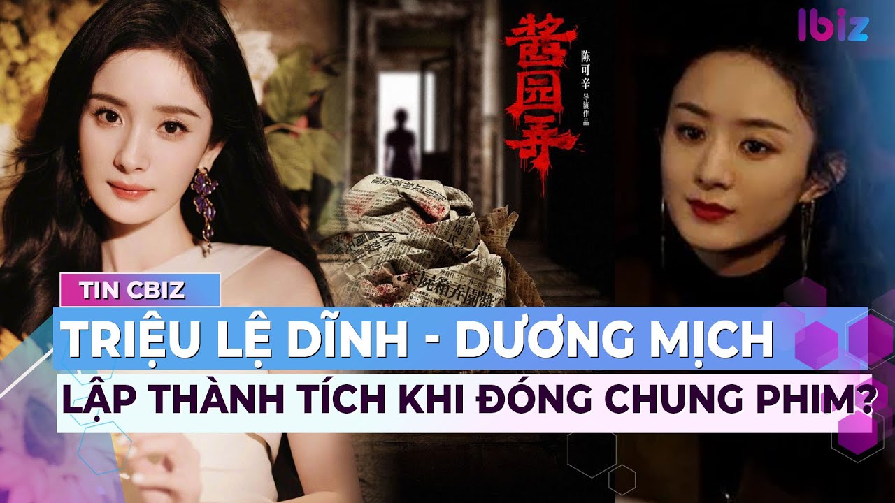 Triệu Lệ Dĩnh – Dương Mịch lập thành tích khi đóng chung phim? | Showbiz Trung | Ibiz