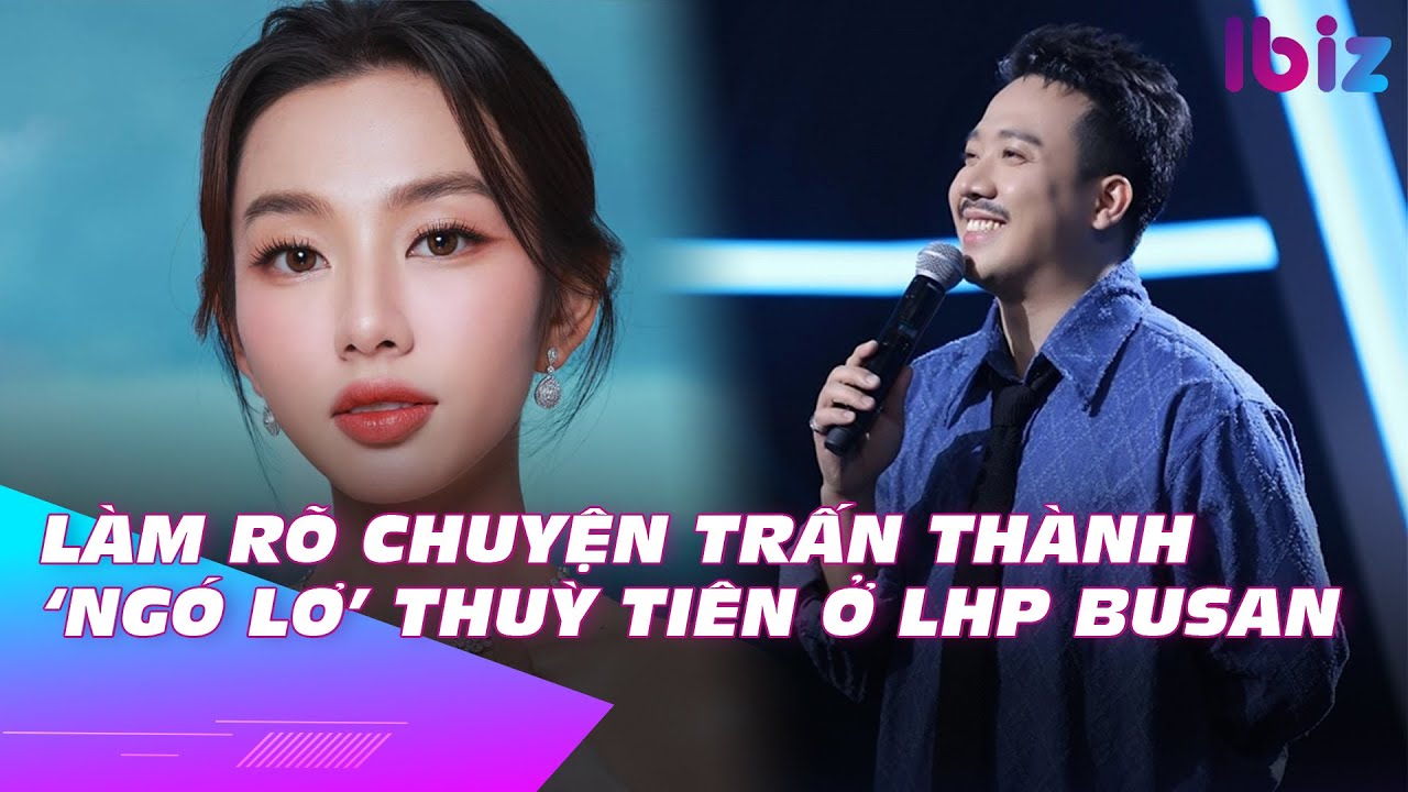 Làm rõ chuyện Trấn Thành ‘ngó lơ’ Thuỳ Tiên ở LHP Busan | Ibiz