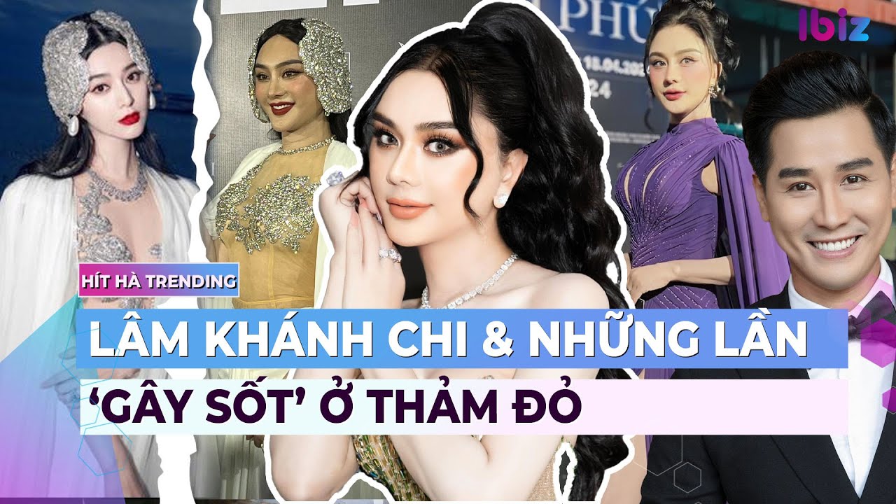 Lâm Khánh Chi và những lần ‘gây sốt’ ở thảm đỏ | Ibiz