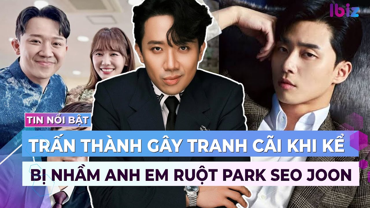 Tranh cãi Trấn Thành bị người Hàn nhầm là anh em ruột Park Seo Joon | Giải trí hot 15/4 | Ibiz