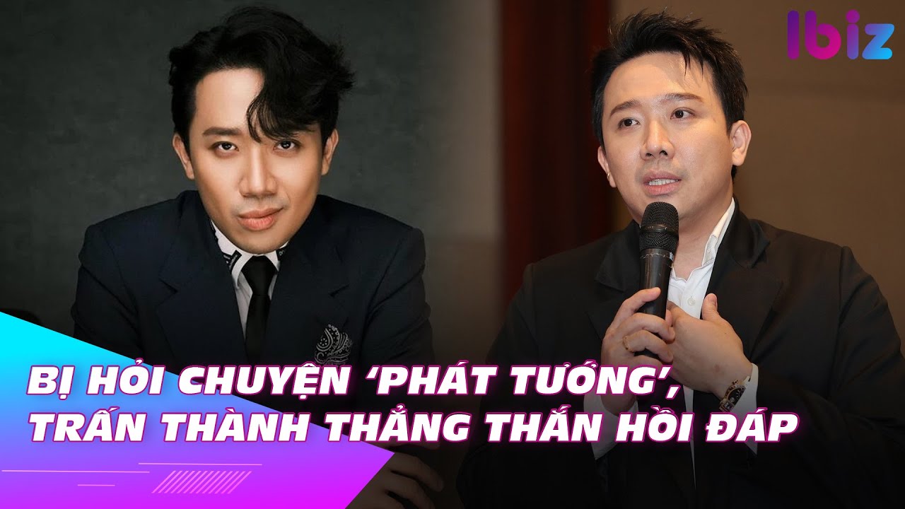 Bị hỏi chuyện ‘phát tướng’, Trấn Thành thẳng thắn hồi đáp | Ibiz