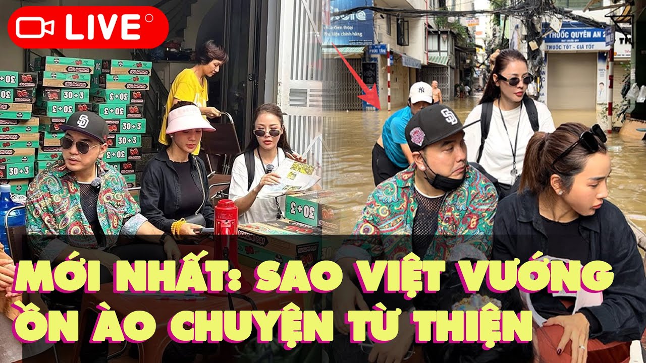 MỚI NHẤT: SAO VIỆT VƯỚNG ỒN ÀO CHUYỆN TỪ THIỆN