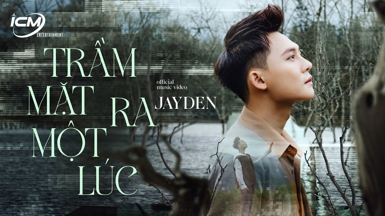 Trầm Mặt Ra Một Lúc | Jayden | Official Music Video