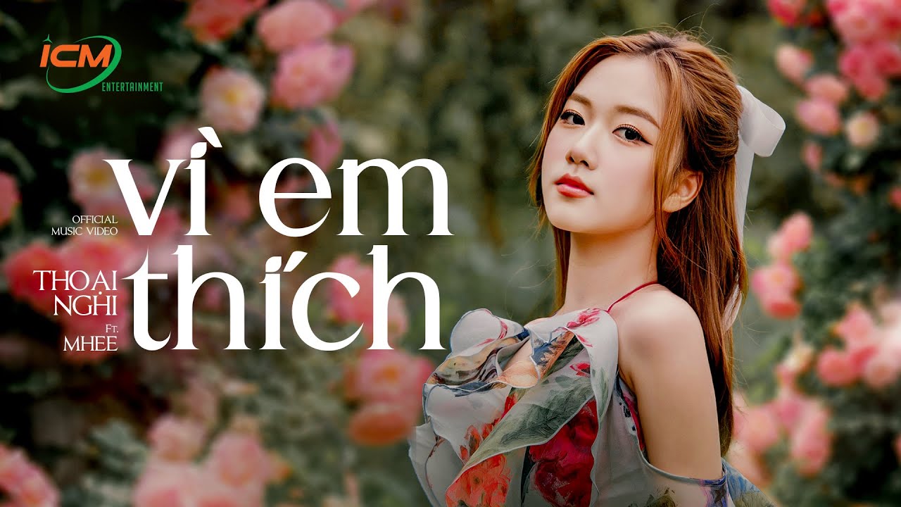 ICM - Vì Em Thích (Thoại Nghi x Xuân Định K.Y) | EP. THÍCH NGHI | Official Music Video