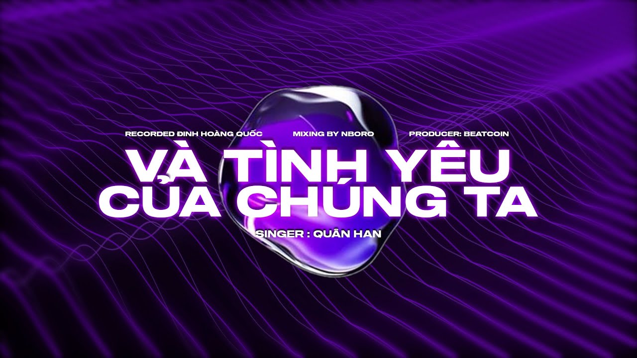 VÀ TÌNH YÊU CỦA CHÚNG TA | ICM X QUÂN HAN | OFFICIAL MUSIC VIDEO