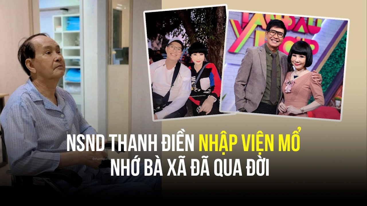 NSND Thanh Điền nhập viện mổ, nhớ bà xã đã qua đời