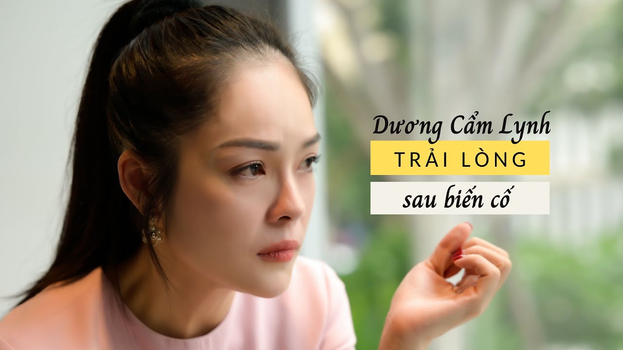 Dương Cẩm Lynh trải lòng sau biến cố nợ nần: "Tôi sợ mình lại thất bại"