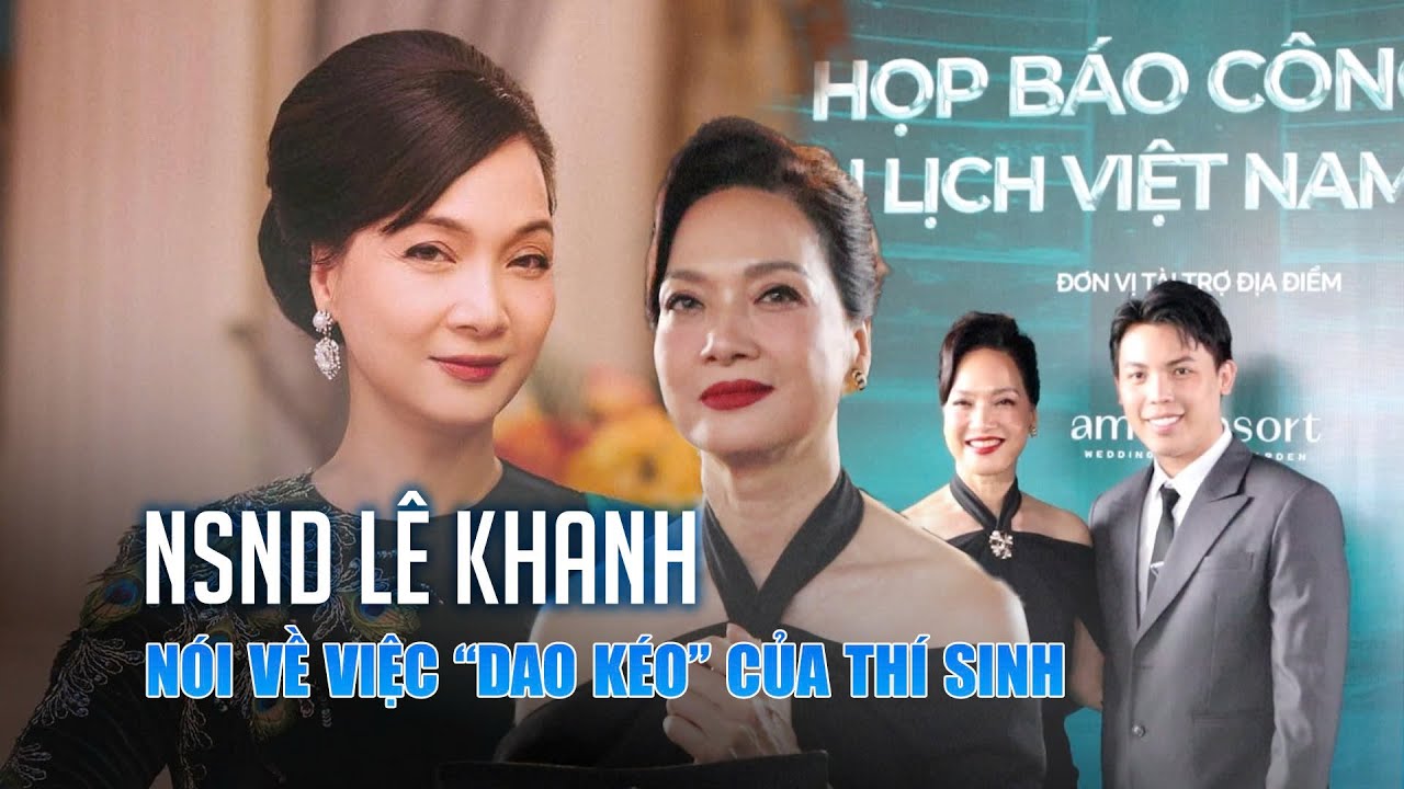 NSND Lê Khanh nói gì về việc "dao kéo" của thí sinh thi hoa hậu?