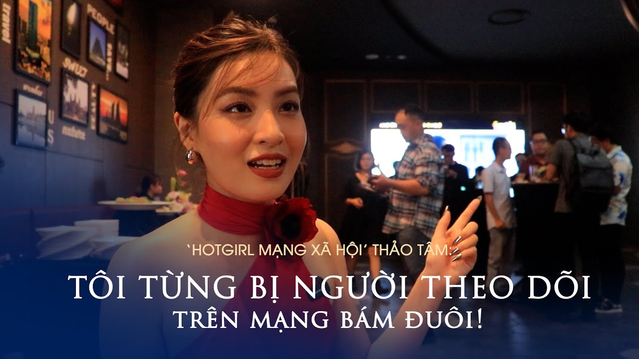 ‘Hotgirl mạng xã hội’ Thảo Tâm: ‘Tôi từng bị người theo dõi trên mạng bám đuôi’