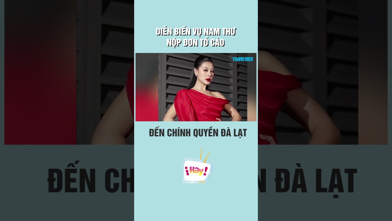 Diễn biến vụ Nam Thư nộp đơn tố cáo đến chính quyền thành phố Đà Lạt #shorts