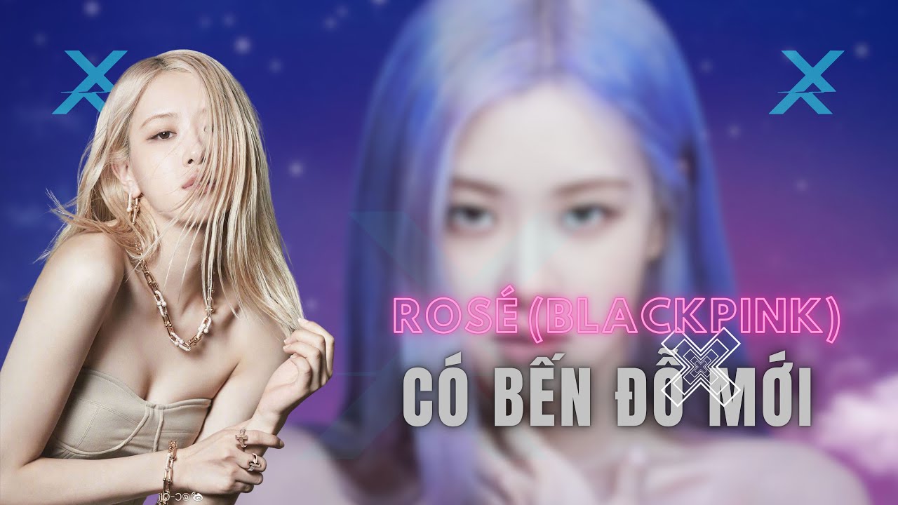 Rosé BlackPink chính thức có "bến đỗ" mới