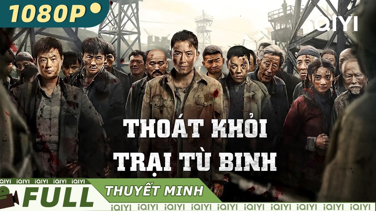 Phim Chiếu Rạp Bom Tấn Vượt Ngục Sinh Tồn Kịch Tính | THOÁT KHỎI TRẠI TÙ BINH | iQIYI Movie Vietnam