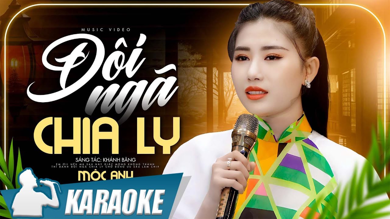 ĐÔI NGẢ CHIA LY - Mộc Anh | Karaoke Tone Nữ beat chất lượng cao